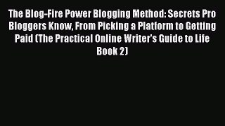 Read The Blog-Fire Power Blogging Method: Secrets Pro Bloggers Know From Picking a Platform