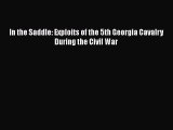 Download Books In the Saddle: Exploits of the 5th Georgia Cavalry During the Civil War ebook