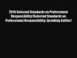 Read Book 2010 Selected Standards on Professional Responsibility (Selected Standards on Professional