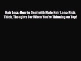 Read Hair Loss: How to Deal with Male Hair Loss: Rich Thick Thoughts For When You're Thinning