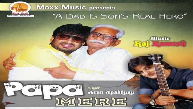 Arun Upadhyay - Papa Mere | Father's Day Special | Song For Father's Day | Moxx Music Company
