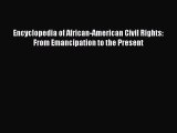 Read Books Encyclopedia of African-American Civil Rights: From Emancipation to the Present