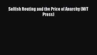 Download Selfish Routing and the Price of Anarchy (MIT Press) PDF Free
