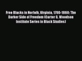 Read Books Free Blacks in Norfolk Virginia 1790-1860: The Darker Side of Freedom (Carter G.