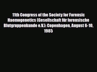 Read 11th Congress of the Society for Forensic Haemogenetics (Gesellschaft für forensische