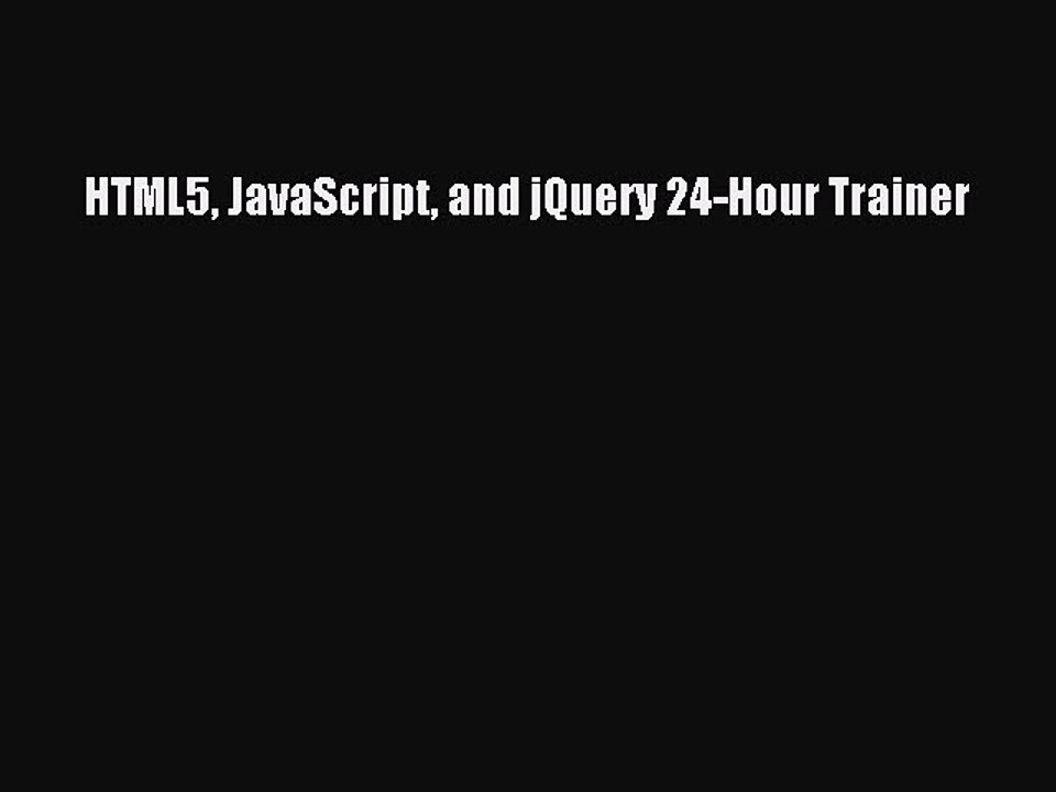 Download HTML5 JavaScript and jQuery 24-Hour Trainer Ebook Free