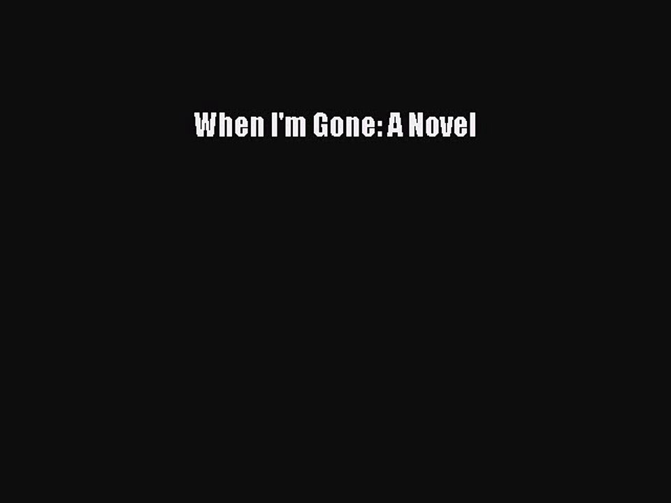[PDF] When I'm Gone: A Novel  Full EBook