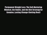 Read Permanent Weight Loss: The Self-Nurturing Mindset the Habits and the Diet Strategy for