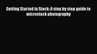 [PDF] Getting Started in Stock: A step by step guide to microstock photography [Read] Online