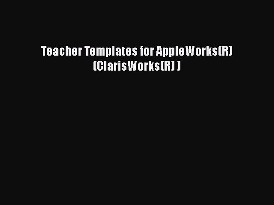 Read Teacher Templates for AppleWorks(R) (ClarisWorks(R) ) Ebook Free
