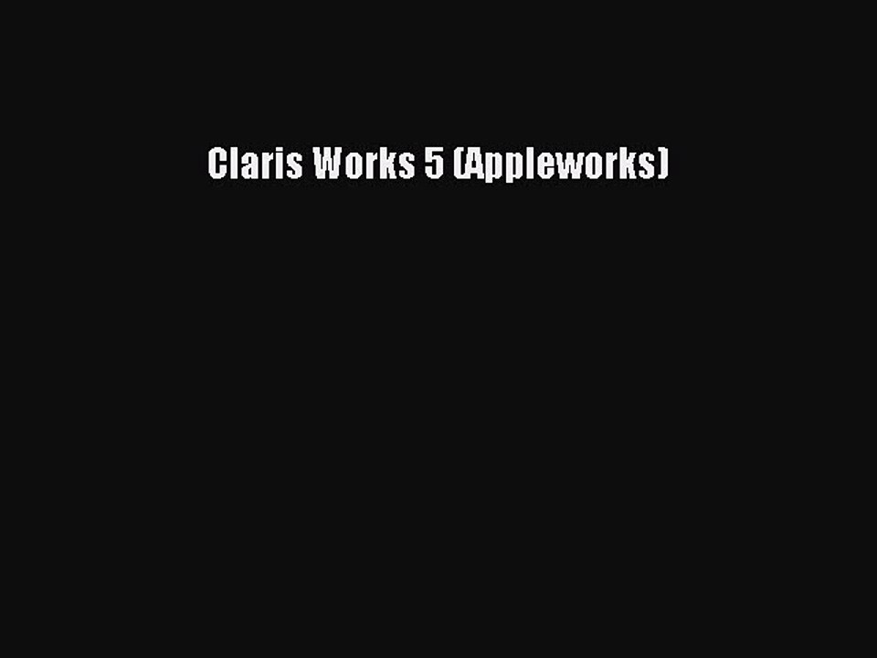 Read Claris Works 5 (Appleworks) Ebook Online