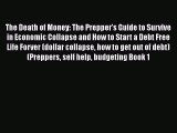 [PDF] The Death of Money: The Prepper's Guide to Survive in Economic Collapse and How to Start