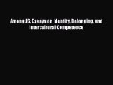 Download Books AmongUS: Essays on Identity Belonging and Intercultural Competence PDF Online