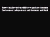Read Accessing Uncultivated Microorganisms: from the Environment to Organisms and Genomes and