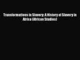 Read Books Transformations in Slavery: A History of Slavery in Africa (African Studies) PDF
