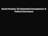 Download Books Racial Paranoia: The Unintended Consequences of Political Correctness PDF Free