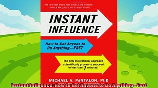 there is  Instant Influence How to Get Anyone to Do AnythingFast