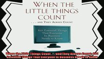 there is  When the Little Things Count    and They Always Count 601 Essential Things That