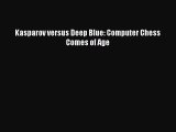 Download Kasparov versus Deep Blue: Computer Chess Comes of Age PDF Online