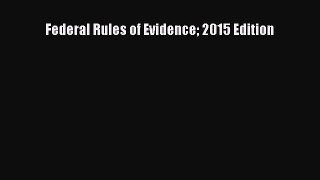 Read Book Federal Rules of Evidence 2015 Edition E-Book Free