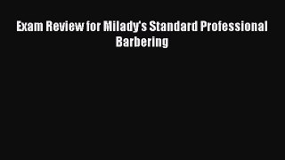 Read Exam Review for Milady's Standard Professional Barbering E-Book Free