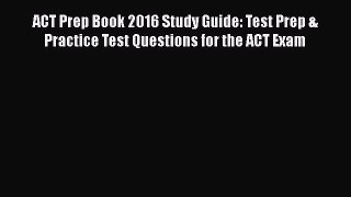 Read ACT Prep Book 2016 Study Guide: Test Prep & Practice Test Questions for the ACT Exam ebook