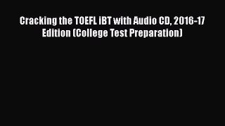 Download Cracking the TOEFL iBT with Audio CD 2016-17 Edition (College Test Preparation) E-Book