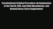 Read Book Constitutional Criminal Procedure: An Examination of the Fourth Fifth and Sixth Amendments