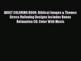 [Online PDF] ADULT COLORING BOOK: Biblical Images & Themes Stress Relieving Designs Includes