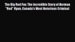 Download Book The Big Red Fox: The Incredible Story of Norman Red Ryan Canada's Most Notorious