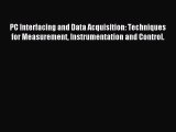 Read PC Interfacing and Data Acquisition: Techniques for Measurement Instrumentation and Control.