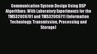 Read Communication System Design Using DSP Algorithms: With Laboratory Experiments for the