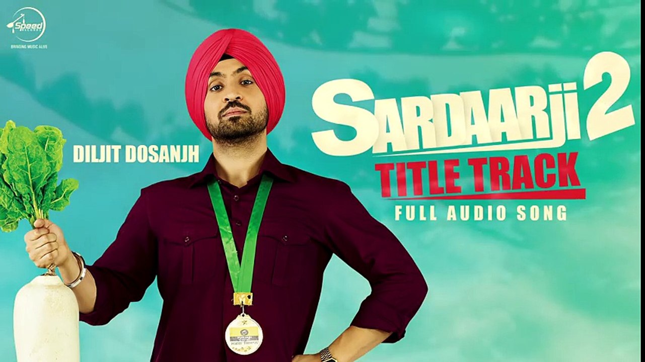 Sardaarji 2 (Title Song) _ Diljit Dosanjh _ Punjabi Song Collection _ Speed Records