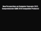 Download New Perspectives on Computer Concepts 2012: Comprehensive (SAM 2010 Compatible Products)