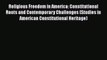 Read Book Religious Freedom in America: Constitutional Roots and Contemporary Challenges (Studies