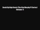 [Online PDF] Death By High Heels (The Kim Murphy PI Series) (Volume 1)  Read Online