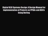 Download Digital VLSI Systems Design: A Design Manual for Implementation of Projects on FPGAs