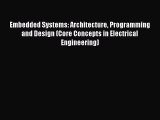 Read Embedded Systems: Architecture Programming and Design (Core Concepts in Electrical Engineering)