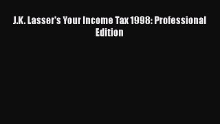 Read J.K. Lasser's Your Income Tax 1998: Professional Edition Ebook Free
