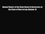 Read Annual Report of the State Board of Assessors of the State of New Jersey Volume 10 Ebook
