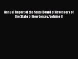 Read Annual Report of the State Board of Assessors of the State of New Jersey Volume 8 Ebook