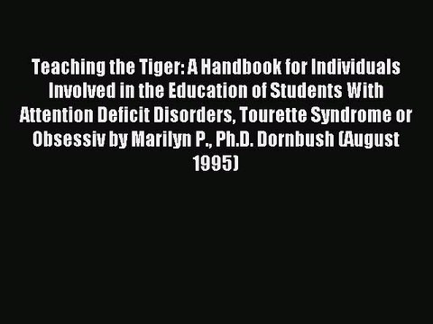 Read Teaching the Tiger: A Handbook for Individuals Involved in the Education of Students With