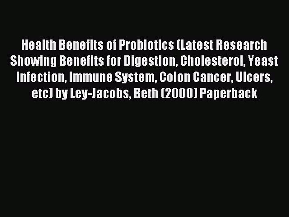 Read Health Benefits of Probiotics (Latest Research Showing Benefits for Digestion Cholesterol