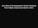 Read Color Atlas of Seromyotomy for Chronic Duodenal Ulcer (Single surgical procedures series)