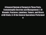 Download A General System of Surgery in Three Parts Containingthe Doctrine and Management: