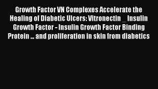 Read Growth Factor VN Complexes Accelerate the Healing of Diabetic Ulcers: Vitronectin _ Insulin