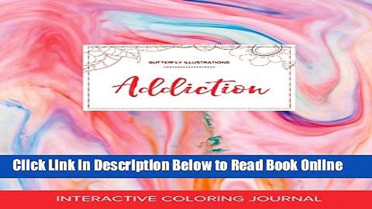 Read Adult Coloring Journal: Addiction (Butterfly Illustrations, Bubblegum)  Ebook Online