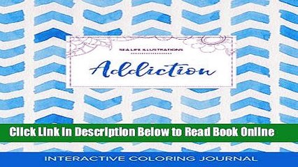 Read Adult Coloring Journal: Addiction (Sea Life Illustrations, Watercolor Herringbone)  Ebook