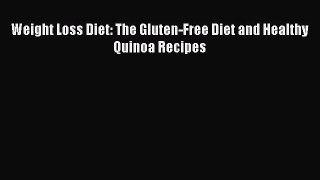Read Weight Loss Diet: The Gluten-Free Diet and Healthy Quinoa Recipes Ebook Online