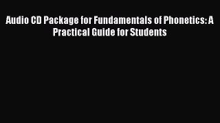 Download Audio CD Package for Fundamentals of Phonetics: A Practical Guide for Students PDF